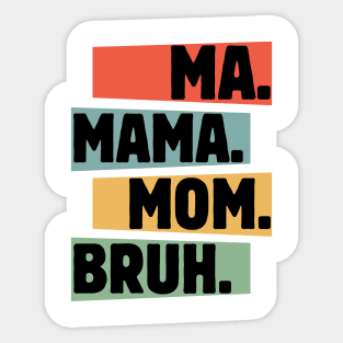 Mama-Mommy-Mom-Bruh Sticker